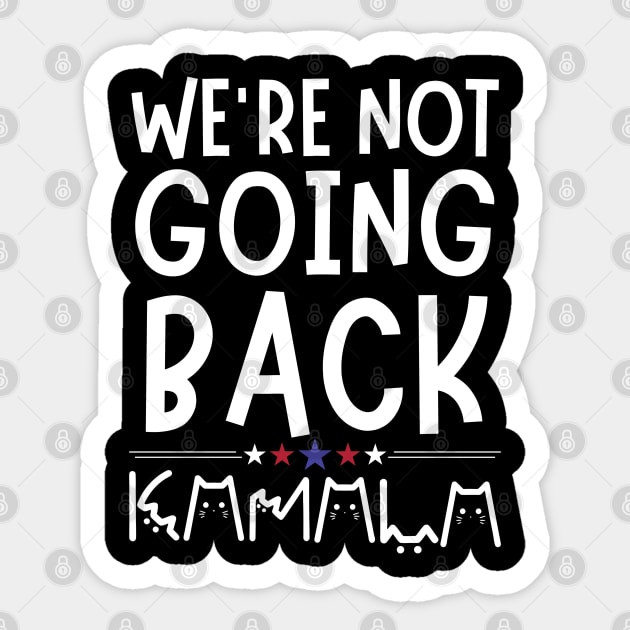 We're Not Going Back Kamala Harris Sticker by The WYLD Tribe